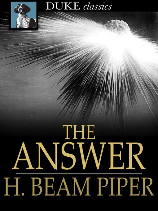 Title details for The Answer by H. Beam Piper - Available